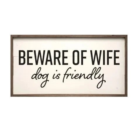 Beware Of Wife Dog Is Friendly Wood Framed Print - A Cottage in the City